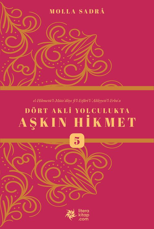 Dört Akli Yolculukta Aşkın Hikmet 5 (Esfarü'l Erba‘a)