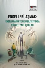 Engelleri Aşmak : Engelli Bakım ve Rehabilitasyonda Güncel Yaklaşımlar