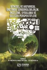 Bitkisel ve Hayvansal Üretimde Sürdürülebilirlik İnceleme, Uygulama ve Gelecek Perspektifleri