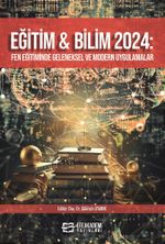 Eğitim - Bilim 2024: Fen Eğitiminde Geleneksel ve Modern Uygulamalar