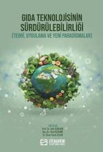 Gıda Teknolojisinin Sürdürülebilirliği (Teori, Uygulama ve Yeni Paradigmalar)