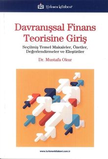 Davranışsal Finans Teorisine Giriş & Seçilmiş Temel Makaleler, Özetler, Değerlendirmeler ve Eleştiriler