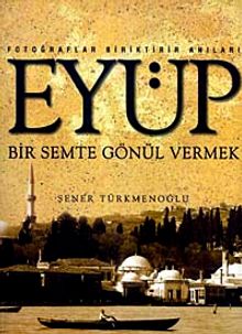 Eyüp & Bir Semte Gönül Vermek