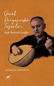 Gönül Deryasından Taşanlar / Âşık Ruhsatî Eroğlu