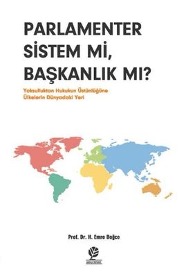 Parlamenter Sistem mi, Başkanlık mı? & Yoksulluktan Hukukun Üstünlüğüne Ülkelerin Dünyadaki Yeri