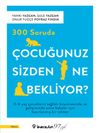 300 Soruda &Ccedil;ocuğunuz Sizden Ne Bekliyor?