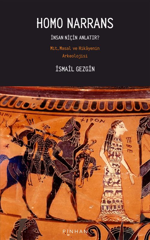 Homo Narrans & İnsan Niçin Anlatır: Mit, Masal ve Hikayenin Arkeolojisi