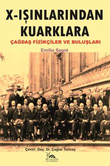 X-Işınlarından Kuarklara Çağdaş Fizikçiler ve Buluşları