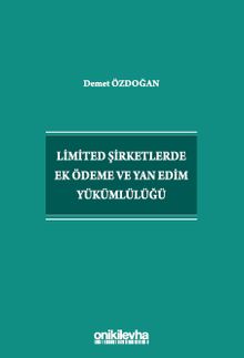 Limited Şirketlerde Ek Ödeme ve Yan Edim Yükümlülüğü