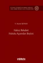 Haksız Rekabet Hukuku Açısından Boykot İstanbul Üniversitesi Hukuk Fakültesi Özel Hukuk Yüksek Lisans Tezleri Dizisi No: 80