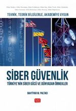 Teknik, Teorik Bilgilerle, Akademiye Uygun Siber Güvenlik & Türkiye'nin Siber Gücü ve Dünyadan Örnekler