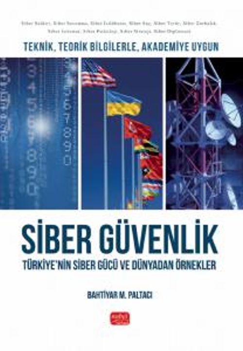Teknik, Teorik Bilgilerle, Akademiye Uygun Siber Güvenlik & Türkiye'nin Siber Gücü ve Dünyadan Örnekler