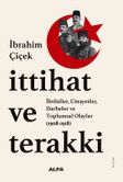 İttihat ve Terakki İhtilaller, Cinayetler, Darbeler ve Toplumsal Olaylar  (1908-1918)
