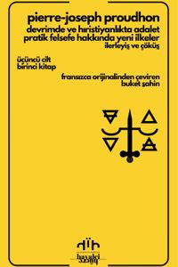 Devrimde ve Hıristiyanlıkta Adalet – Pratik Felsefe Hakkında Yeni İlkeler & İlerleyiş ve Çöküş (Üçüncü Cilt - Birinci Kitap)
