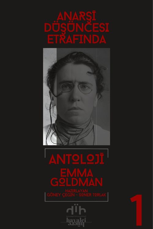 Antoloji Emma Goldman 1. Kitap & Anarşi Düşüncesi Etrafında