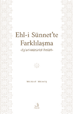 Ehl-İ Sünnet'te Farklılaşma & Eş'arî-Matürîdî İhtilafı