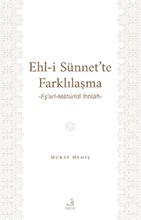 Ehl-İ Sünnet'te Farklılaşma & Eş'arî-Matürîdî İhtilafı