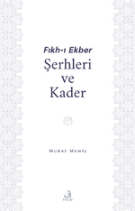 Fıkh-I Ekber Şerhleri ve Kader