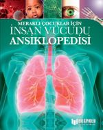 Meraklı Çocuklar İçin İnsan Vücudu Ansiklopedisi