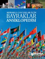 Meraklı Çocuklar İçin Bayraklar Ansiklopedisi