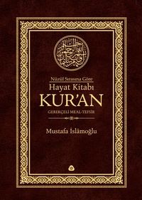 Nüzul Sırasına Göre Hayat Kitabı Kur'an Gerekçeli Meal-Tefsir-Mushafsız (Hafız Boy-Ciltli)