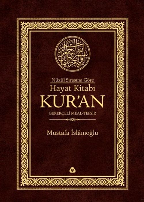 Nüzul Sırasına Göre Hayat Kitabı Kur'an Gerekçeli Meal-Tefsir-Mushafsız (Hafız Boy-Ciltli)