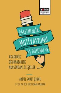 Öğretmenlik Motivasyonu İş Doyumu ve Akademik Okuryazarlık