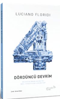 Dördüncü Devrim & Bilgiküre İnsan Hakikatini Nasıl Yeniden Şekillendiriyor