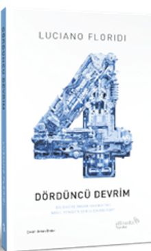 Dördüncü Devrim & Bilgiküre İnsan Hakikatini Nasıl Yeniden Şekillendiriyor