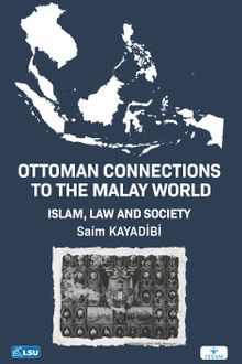 Ottoman Connections to the Malay World Islam, Law, and Society