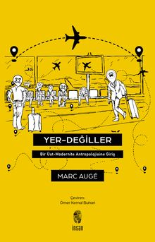 Yer Değiller Bir Üst Modernite Antropolojisine Giriş