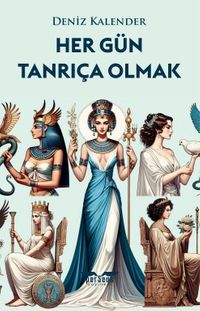 Her Gün Tanrıça Olmak & Özündeki Tanrıçayı Uyandır