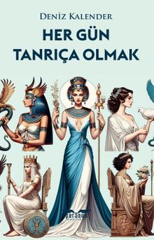 Her Gün Tanrıça Olmak & Özündeki Tanrıçayı Uyandır