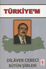 Türkiye'm Dilaver Cebeci Bütün Şiirleri