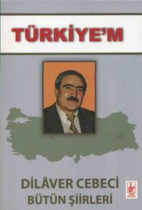 Türkiye’m Dilaver Cebeci Bütün Şiirleri