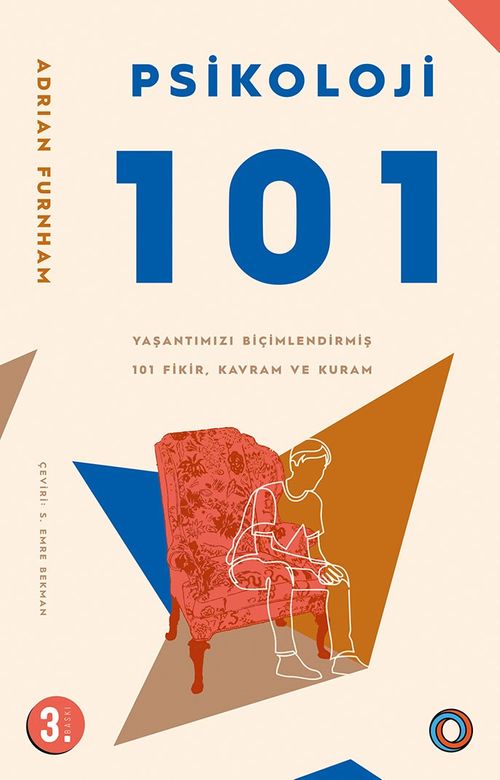 Psikoloji 101 & Yaşantımızı Biçimlendirmiş 101 Fikir, Kavram ve Kuram
