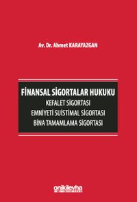 Finansal Sigortalar Hukuku - Kefalet Sigortası, Emniyeti Suistimal Sigortası, Bina Tamamlama Sigortası