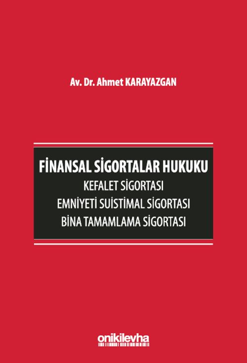 Finansal Sigortalar Hukuku - Kefalet Sigortası, Emniyeti Suistimal Sigortası, Bina Tamamlama Sigortası