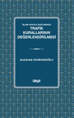İslam Hukuku Bağlamında  Trafik Kurallarının Değerlendirilmesi