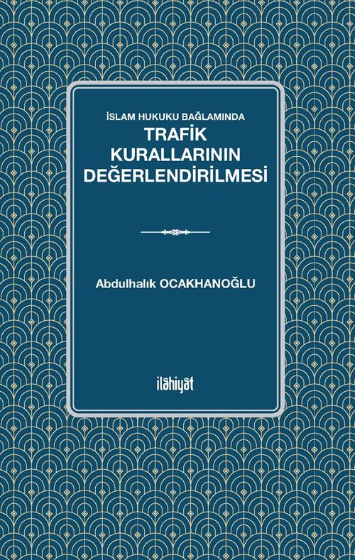 İslam Hukuku Bağlamında  Trafik Kurallarının Değerlendirilmesi