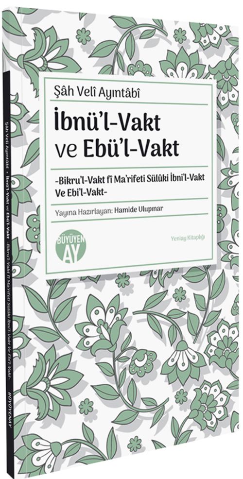 Şah Veli Ayıntabi İbnül-Vakt ve Ebül-Vakt -Bikru'l-Vakt fî Ma'rifeti Sülûki İbni'l-Vakt Ve Ebi'l-Vakt- Yeniay Kitaplığı: 8