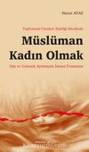 Toplumsal Cinsiyet Eşitliği İdealinde Müslüman Kadın Olmak & Din ve Gelenek Ayrımında İslami Feminizm