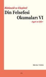 Bütüncül ve Eleştirel Din Felsefesi Okumaları VI & Ayet ve Şiir
