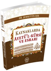 Kaynaklarda Ayetü'l-Kürsi ve Esrarı - Şemsettin Işık