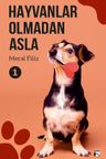 Hayvanlar Olmadan Asla 1