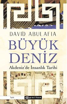 Büyük Deniz:  Akdeniz'de İnsanlık Tarihi