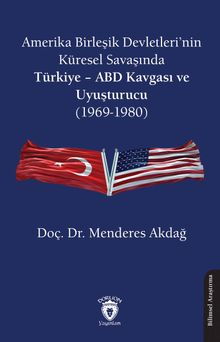 Amerika Birleşik Devletleri'nin Küresel Savaşında Türkiye – ABD Kavgası ve Uyuşturucu (1969-1980)