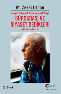 Sosyal Güvenlik Sisteminin Çöküşü Bürokrasi ve Siyaset Dedikleri Hatıralarım