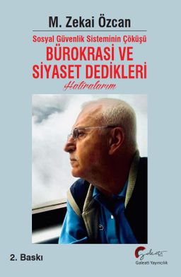 Sosyal Güvenlik Sisteminin Çöküşü Bürokrasi ve Siyaset Dedikleri Hatıralarım