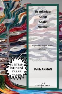 Üç Arkadaş: Üslup Adalet Nezaket & Hayatımıza Değer Katan Hikayeler